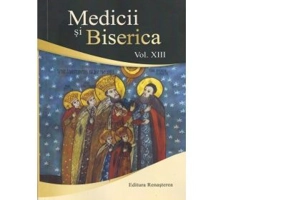 Medicii si Biserica, volumul 13. Influenta valorilor crestine asupra bioeticii europene. Volum Colectiv