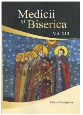 Medicii si Biserica, volumul 13. Influenta valorilor crestine asupra bioeticii europene. Volum Colectiv
