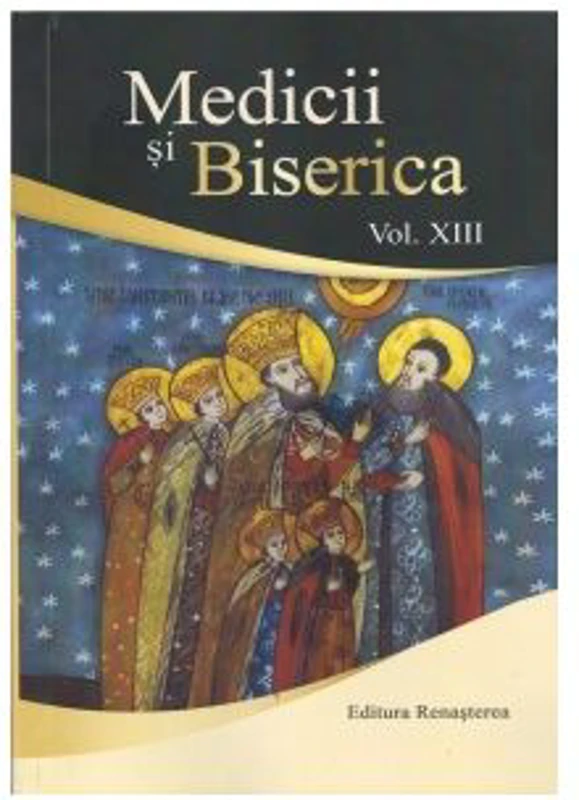 Medicii si Biserica, volumul 13. Influenta valorilor crestine asupra bioeticii europene. Volum Colectiv