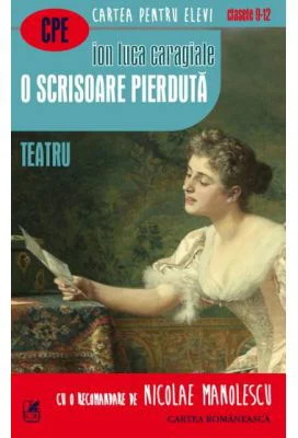 O scrisoare pierduta. Teatru - Ion Luca Caragiale