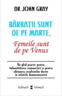 Barbatii sunt de pe Marte, femeile sunt de pe Venus - John Gray