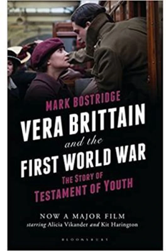Vera Brittain and the First World War. The Story of Testament of Youth - Mark Bostridge