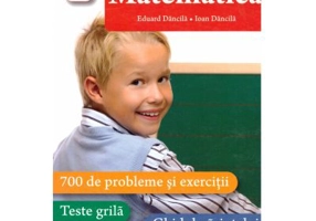 Matematica clasa a 4-a. 700 de probleme si exercitii. Editie actualizata - Eduard Dancila