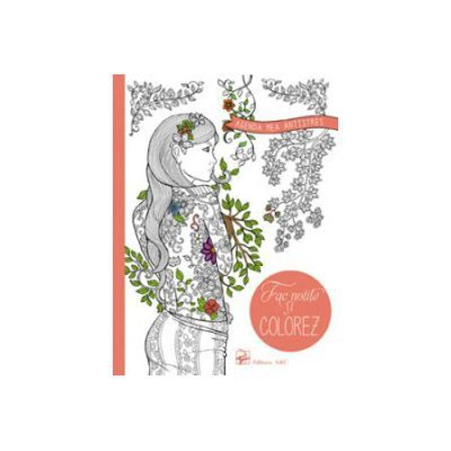 Agenda mea antistres. Fac notite si colorez