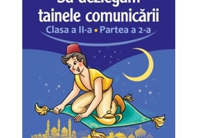Sa dezlegam tainele comunicarii. Clasa a 2-a. partea 2. L2ED2 - Carmen Iordachescu