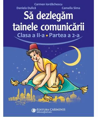 Sa dezlegam tainele comunicarii. Clasa a 2-a. partea 2. L2ED2 - Carmen Iordachescu
