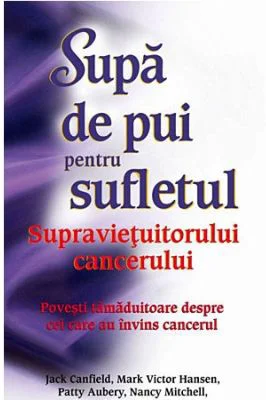 Supa de pui pentru sufletul supravietuitorului cancerului