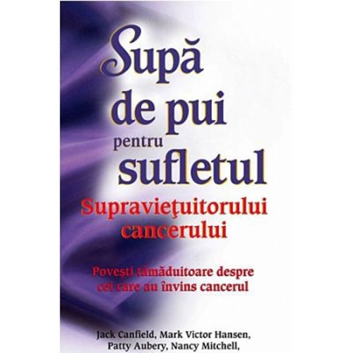 Supa de pui pentru sufletul supravietuitorului cancerului