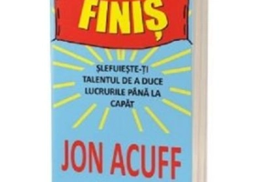Finis. Slefuieste-ti talentul de a duce lucrurile pana la capat - Jon Acuff