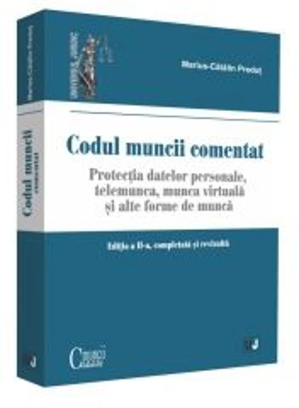 Codul muncii comentat. Editia a II-a, completata si revizuita. Protectia datelor personale. Telemunca, munca virtuala si alte forme de munca