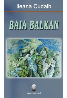 Baia Balkan - Ileana Cudalb
