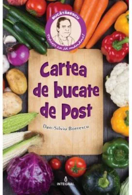 Cartea de bucate de Post - Dan-Silviu Boerescu