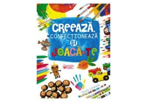Creeaza, confectioneaza si joaca-te