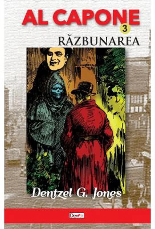 Al Capone Volumul 3. Razbunarea - Dentzel G. Jones