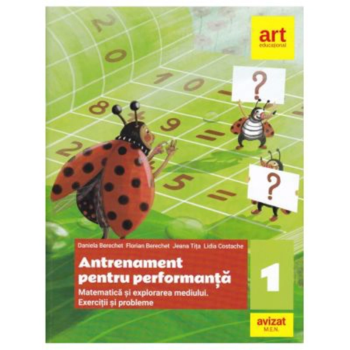 Matematica si explorarea mediului. Exercitii si probleme. Antrenament pentru performanta. Clasa 1