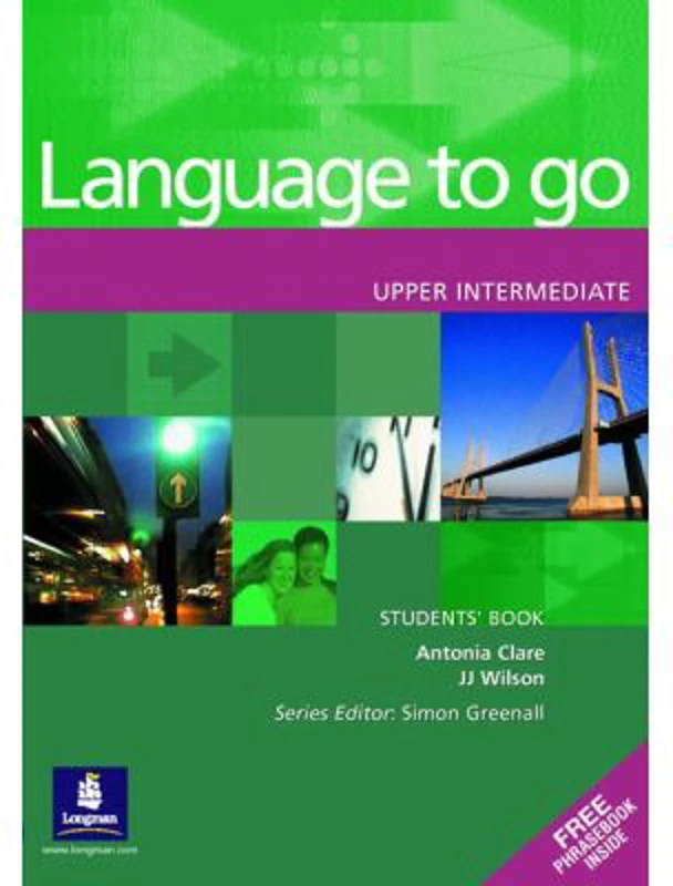 Language to go Upper Intermediate Students' Book with Phrasebook - Antonia Clare