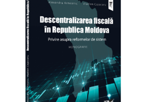 Descentralizarea fiscala in Republica Moldova - Alexandru Armeanic, Vladlen Cojocaru