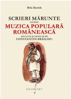 Scrieri Marunte despre Muzica Populara Romaneasca - Bela Bartok