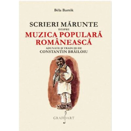Scrieri Marunte despre Muzica Populara Romaneasca - Bela Bartok