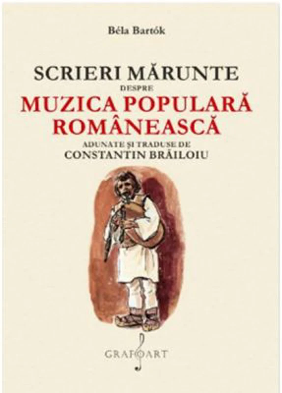 Scrieri Marunte despre Muzica Populara Romaneasca - Bela Bartok