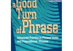 Curs de limba engleza A good turn of phrase Phrasal Verbs and Prepositions - James Milton