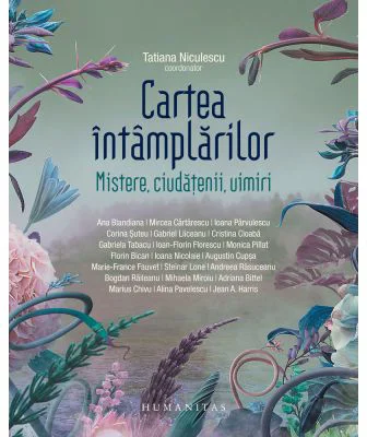 Cartea intamplarilor. Mistere, ciudatenii, uimiri - Tatiana Niculescu (coord.)