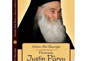 Parintele Iustin Parvu. O misiune crestina si romaneasca - Adrian Alui Gheorghe
