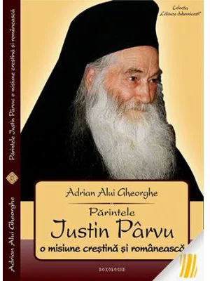 Parintele Iustin Parvu. O misiune crestina si romaneasca - Adrian Alui Gheorghe