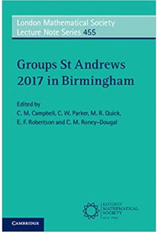 Groups St Andrews 2017 in Birmingham - C. M. Campbell, C. W. Parker, M. R. Quick, E. F. Robertson, C. M. Roney-Dougal