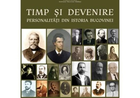Timp si devenire. Personalitati din istoria Bucovinei