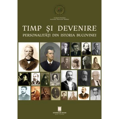 Timp si devenire. Personalitati din istoria Bucovinei