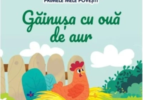 Volumul 83. Primele mele povesti. Gainusa cu oua de aur