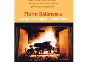 Florin Balanescu - Vocatia dialogului radiofonic - Ioana Doreanu