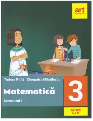MATEMATICA pentru clasa a 3-a. Semestrul 1 - Tudora Pitila