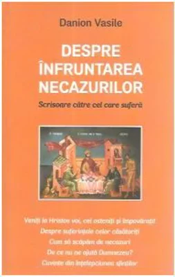 Despre infruntarea necazurilor - Danion Vasile