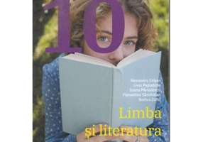 Limba si literatura romana. Clasa a 10-a - Alexandru Crisan
