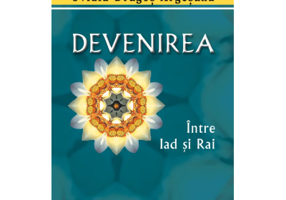 Devenirea, intre Iad si Rai