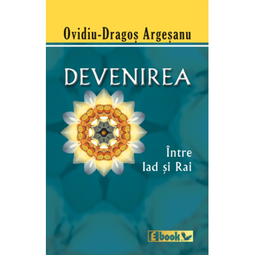 Devenirea, intre Iad si Rai