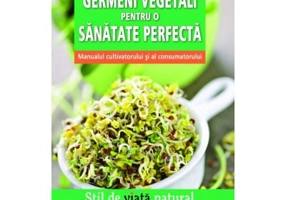 Germeni vegetali pentru o sanatate perfecta - Grazia Cacciola