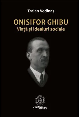Onisifor Ghibu. Viata si idealuri sociale - Traian Vedinas
