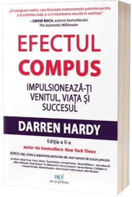 Efectul compus. Impulsioneaza-ti venitul, viata si succesul. Editia 2