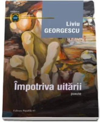 Impotriva uitarii - Liviu Georgescu