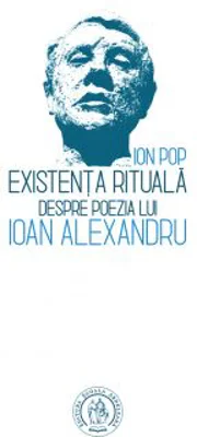 Existenta rituala. Despre poezia lui Ioan Alexandru