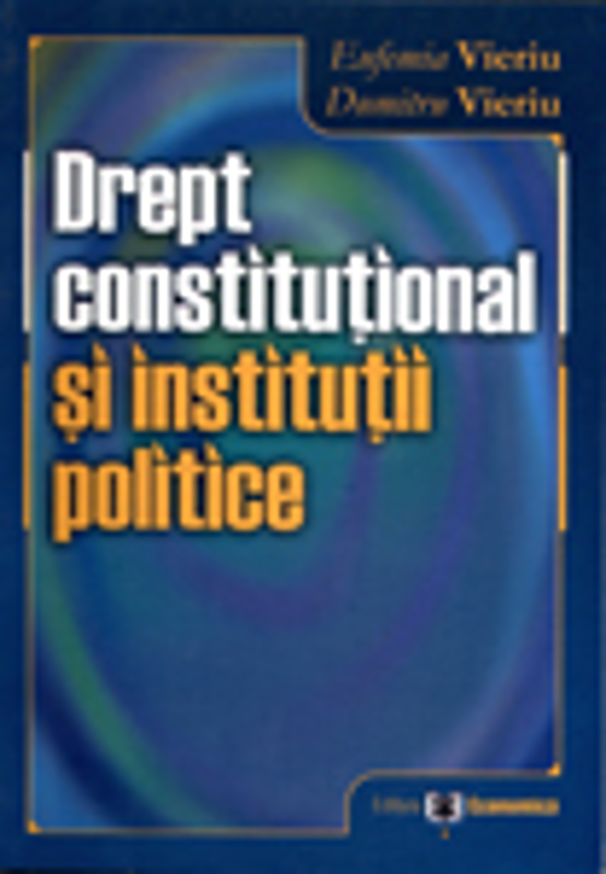 Drept constitutional si institutii politice - Eufemia Vieriu, Dumitru Vieriu