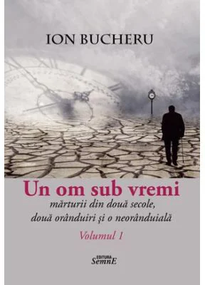 Un om sub vremi 2 volume - Ion Bucheru