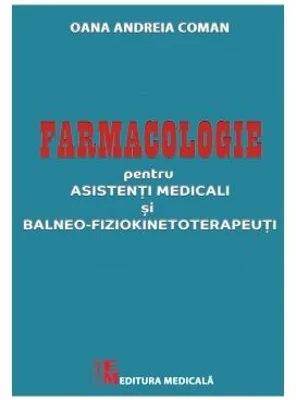 Farmacologie pentru asistenti medicali si balneo-fiziokinetoterapeuti - Oana Andreia Coman