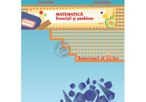 Matematica. Exercitii si probleme pentru clasa a 7-a, semestrul 2, 2013-2014 - Ion Ghica