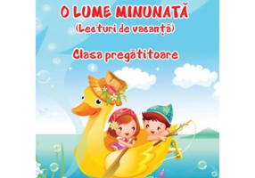 O lume minunata. Lecturi de vacanta clasa pregatitoare - Adina Grigore