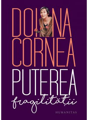 Puterea fragilitatii - Doina Cornea