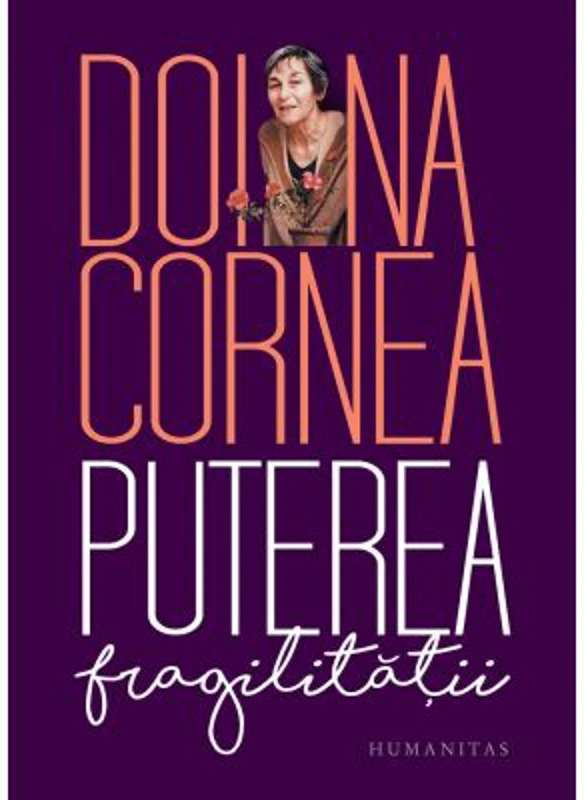 Puterea fragilitatii - Doina Cornea